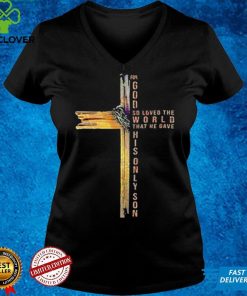 jesus For God So Loved The World That He Gave His Only Son Shirt