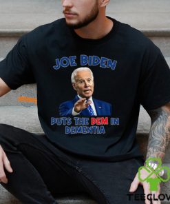 Joe Biden Puts The Dem In Dementia Shirt