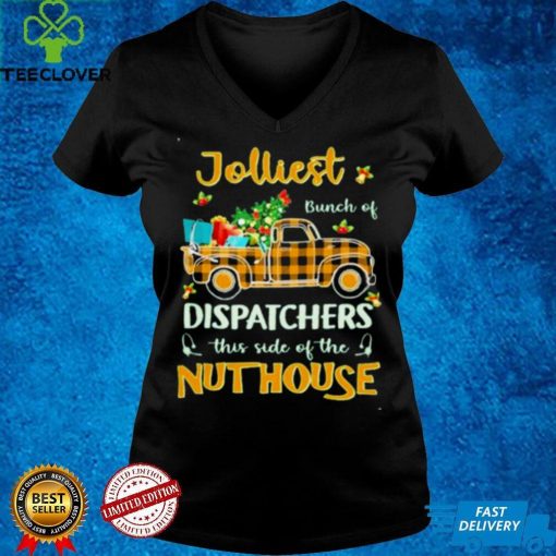 jolliest Bunch Of Dispatcher This Side Of The Nuthouse Merry Christmas Sweater Shirt