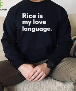 Rice Is My Love Language Shirt