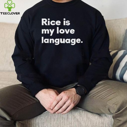 Rice Is My Love Language Shirt