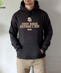 just once before I die Skol Minnesota Vikings hoodie, sweater, longsleeve, shirt v-neck, t-shirt