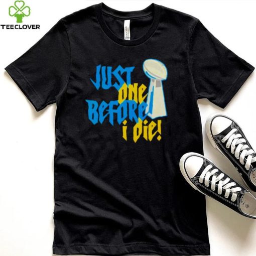 just one before I die NFL trophy hoodie, sweater, longsleeve, shirt v-neck, t-shirt