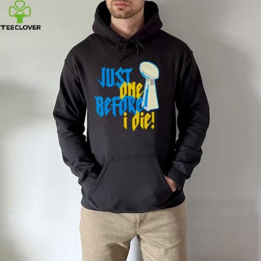 just one before I die NFL trophy hoodie, sweater, longsleeve, shirt v-neck, t-shirt