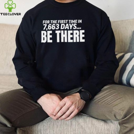 Seattle Mariners for the first time in 7663 Days be there shirt