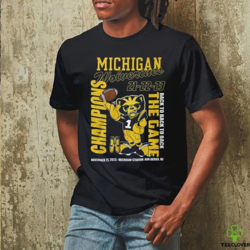 Michigan Wolverines 21 22 23 Back To Back To Back The Game Champions November 25, 2023 Michigan Stadium, Ann Arbor, Mi T Shirt