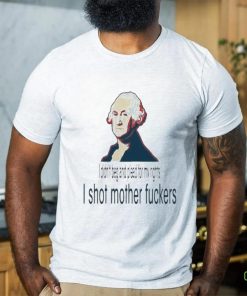 I Didn’t Beg And Plead For My Rights I Shot Motherfuckers Shirt