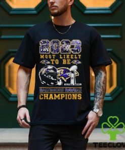 2023 Most Likely To Be Baltimore Ravens Super Bowl Champions T Shirt