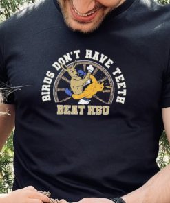 Birds Don’t Have Teeth Beat Ksu Shirt