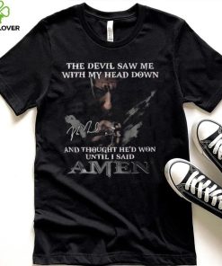 The Devil Saw Me With My Head Down And Thought He’d Won Until I Said Amen T Shirt 2 The Devil Saw Me With My Head Down And Thought He’d Won Until I Said Amen T Shirt