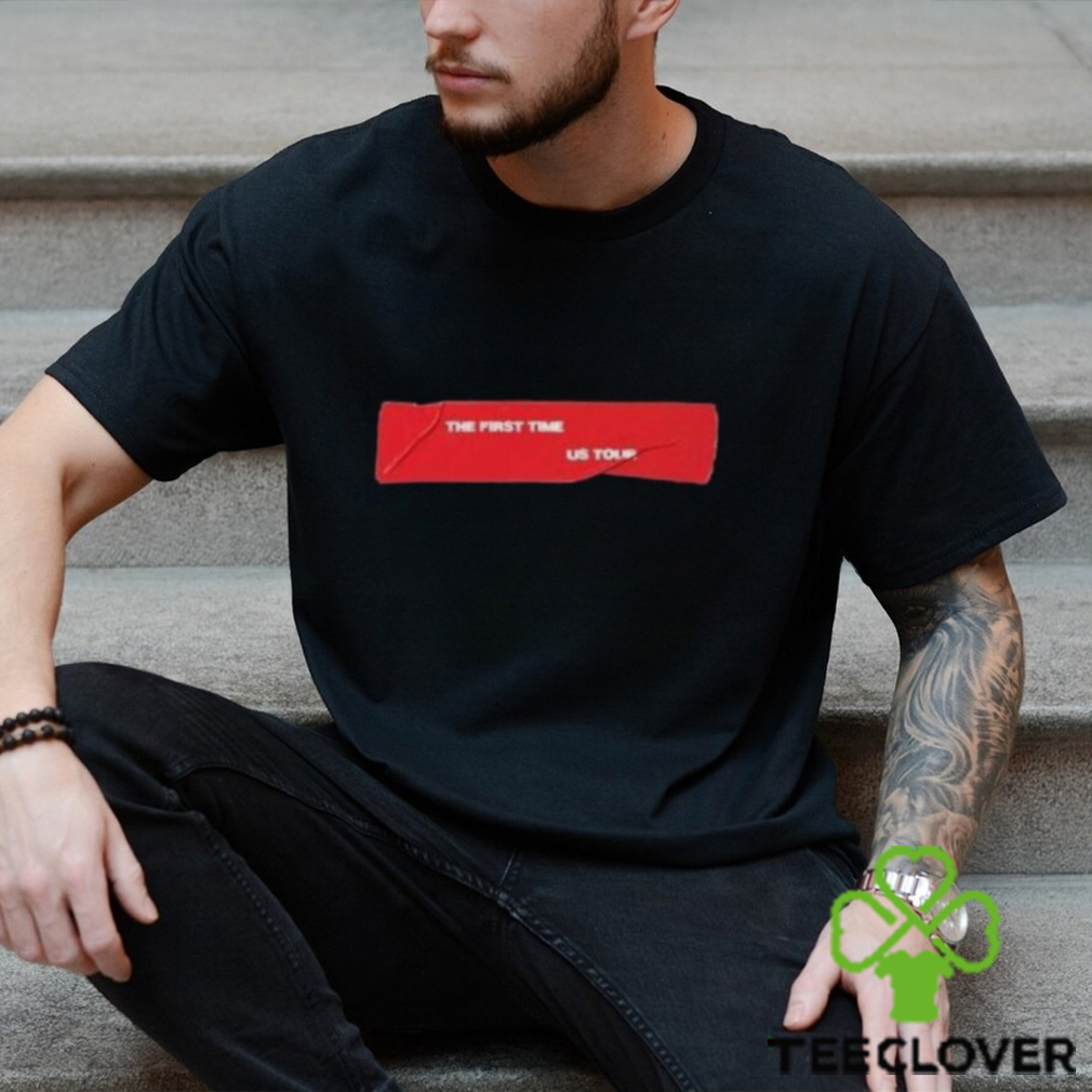The First Time Us Tour Shirt The First Time Us Tour Shirt