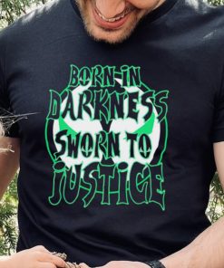 Born in Darkness sworn to Justice logo shirt