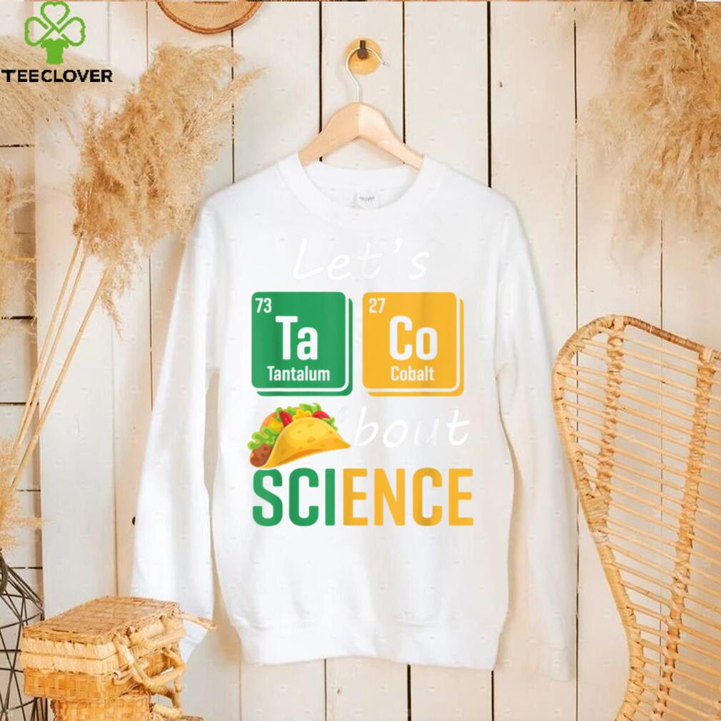 Back To School Funny Let's Taco 'Bout Science Teachers Teens T Shirt