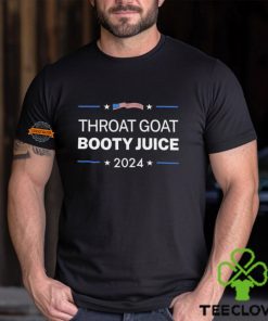 Throat Goat Booty Juice 2024 Shirt