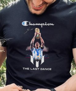 Lionel Messi World Cup 2022 Champions the last Dance signature hoodie, sweater, longsleeve, shirt v-neck, t-shirt