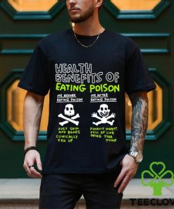 Original Health Benefits Of Eating Poison Shirt