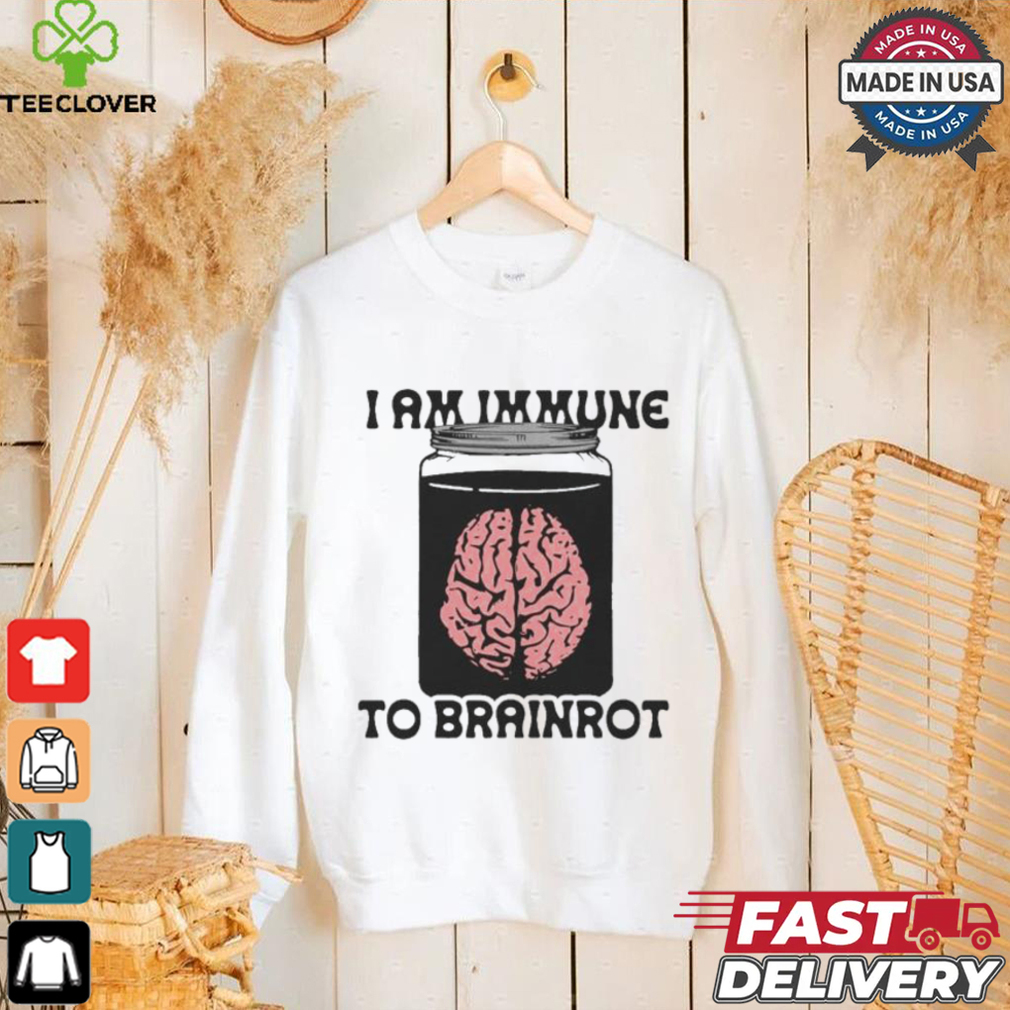I Am Immune To Brainrot T shirt I Am Immune To Brainrot T shirt