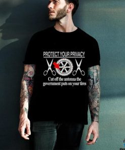 Official Protect Your Privacy Cut Off The Antenna T Shirt