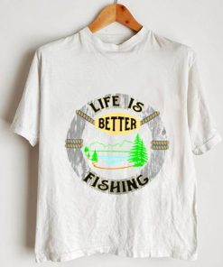 life Is Better Fishing Lake Scene Shirt