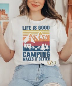 life is good camping makes it better shirt