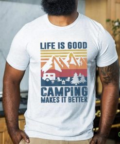 life is good camping makes it better shirt