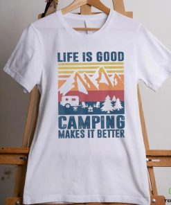 life is good camping makes it better shirt