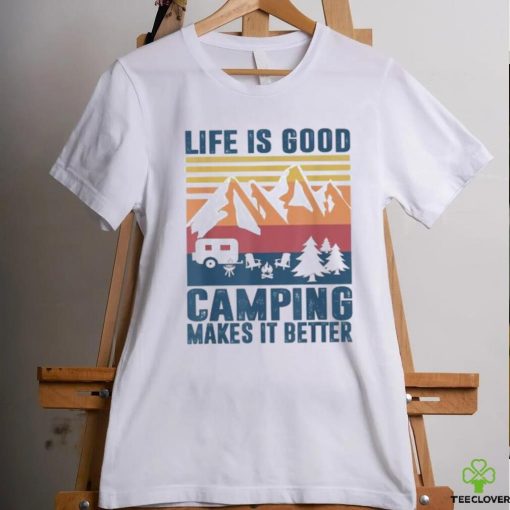 life is good camping makes it better shirt