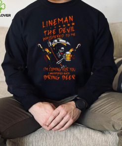 lineman the devil whispered to me i’m coming for you i whispered back bring beer the death hoodie, sweater, longsleeve, shirt v-neck, t-shirt