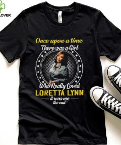 Once Upon a Time There Was A Girl Who Really Loved Loretta Lynn Thoodie, sweater, longsleeve, shirt v-neck, t-shirt1