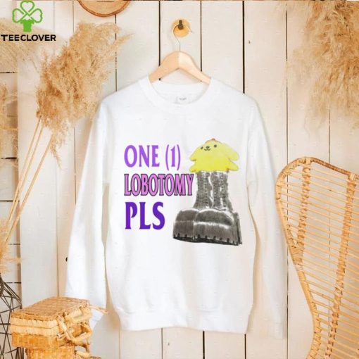 One 1 lobotomy pls shirt