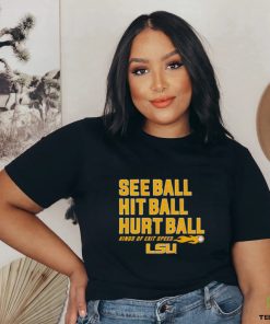 See Ball Hit Ball Hurt Ball Lsu Baseball Shirt