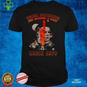 michael Myers Social Distancing and wearing a Mask Since 1978 Halloween hoodie, sweater, longsleeve, shirt v-neck, t-shirt