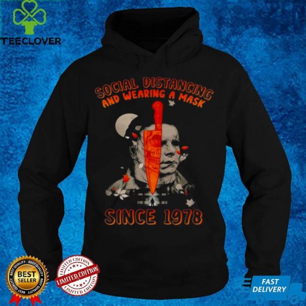 michael Myers Social Distancing and wearing a Mask Since 1978 Halloween hoodie, sweater, longsleeve, shirt v-neck, t-shirt