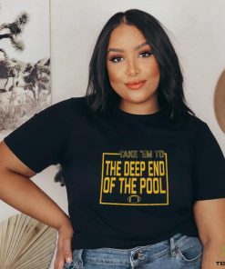 The Deep End Of The Pool Shirt