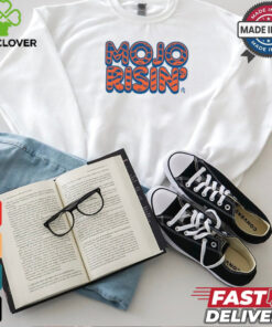 mojo risin shirt