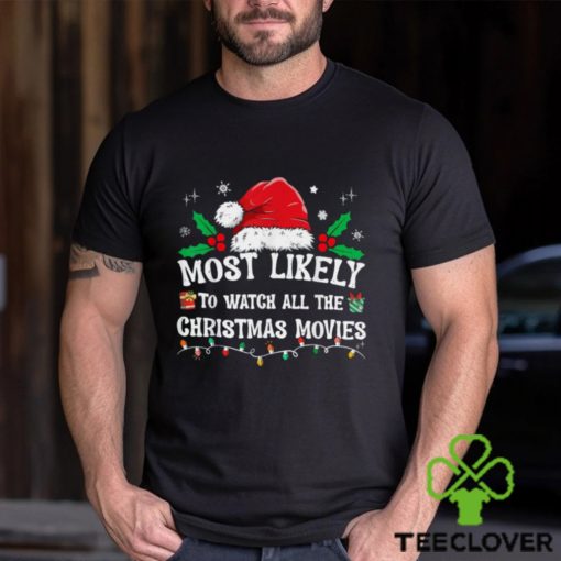 most likely to watch all the christmas movies family pajamas t shirt