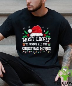 most likely to watch all the christmas movies family pajamas t shirt