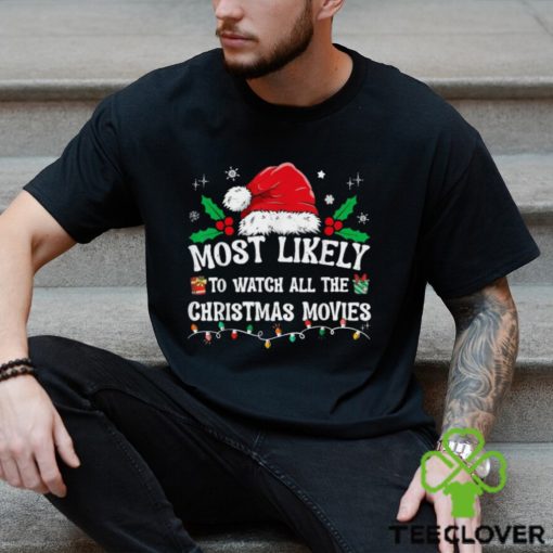 most likely to watch all the christmas movies family pajamas t shirt