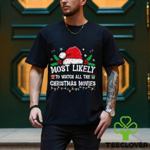 most likely to watch all the christmas movies family pajamas t shirt