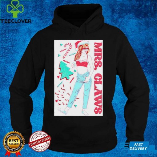 mrs claws christmas hoodie, sweater, longsleeve, shirt v-neck, t-shirt hoodie, sweater, longsleeve, shirt v-neck, t-shirt