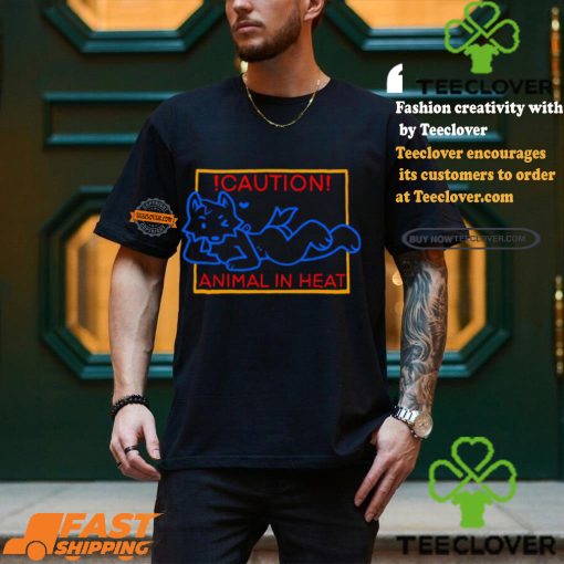 Caution Animal In Heat Shirt