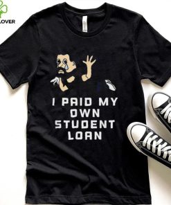 my mortgage identifies as a student loan forgiveness shirt Shirt den