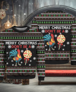 Merry Christmas Don’t Be A Chicken Cock Ugly Christmas Sweater