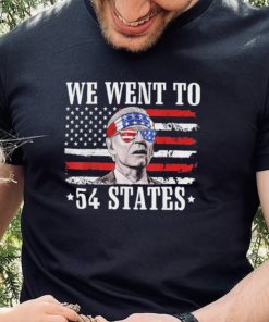 We Went To 54 States flag America President Joe Biden Quote Shirt