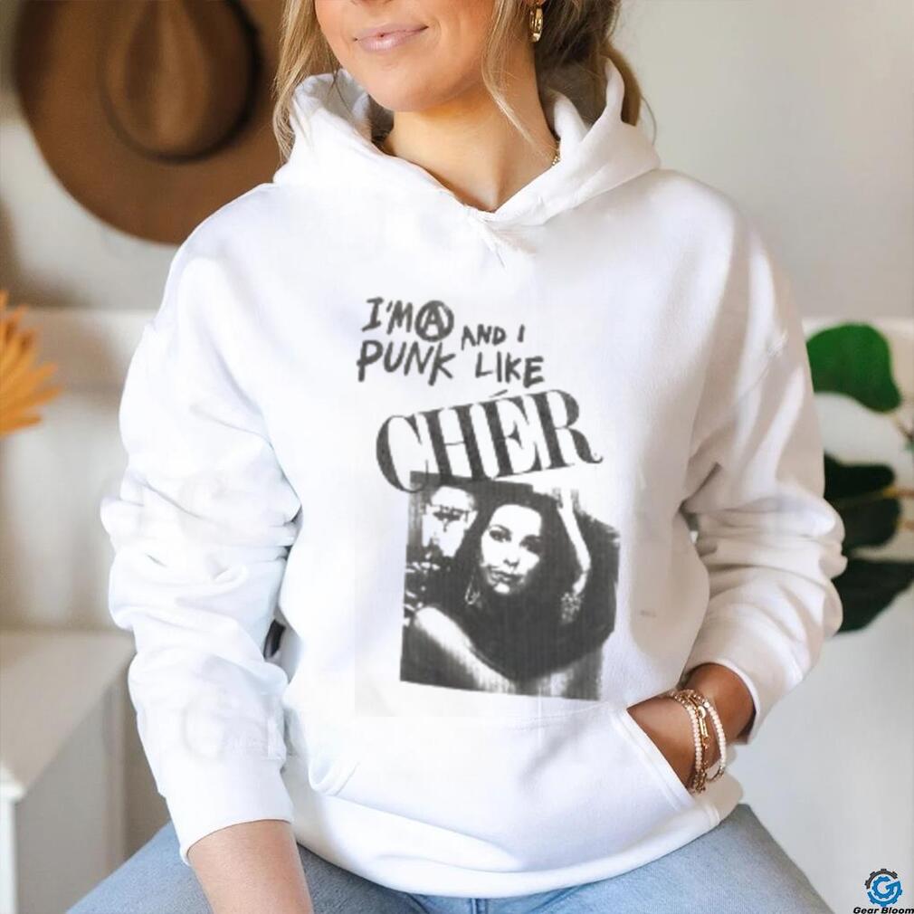 I’m A Punk And I Like Cher Shirt I’m A Punk And I Like Cher Shirt