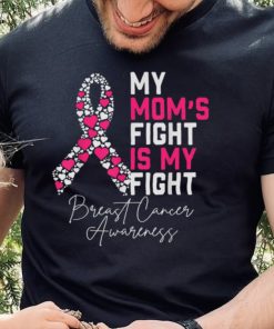 My Moms Fight Is My Fight Breast Cancer Awareness Support T Shirt