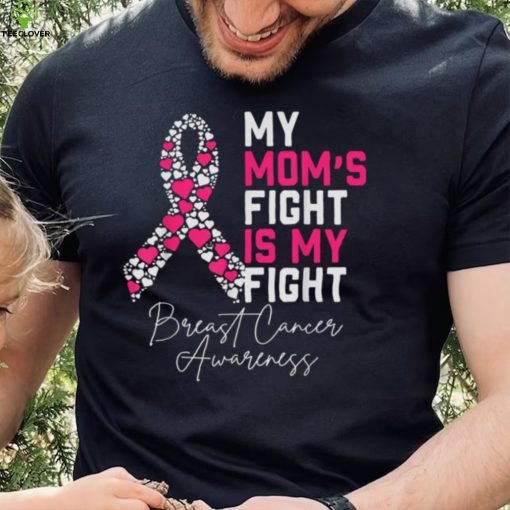 My Moms Fight Is My Fight Breast Cancer Awareness Support T Shirt