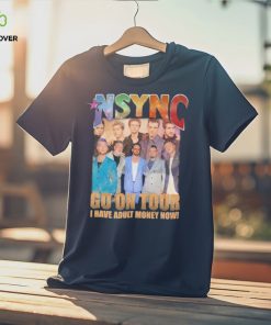 nSYNC Go On Tour I Have Adult Money Now Shirt 2 nSYNC Go On Tour I Have Adult Money Now Shirt