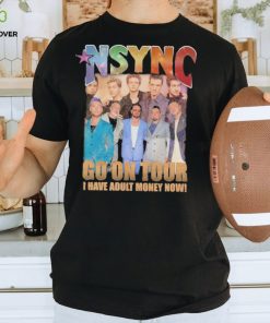 nSYNC Go On Tour I Have Adult Money Now Shirt 3 nSYNC Go On Tour I Have Adult Money Now Shirt