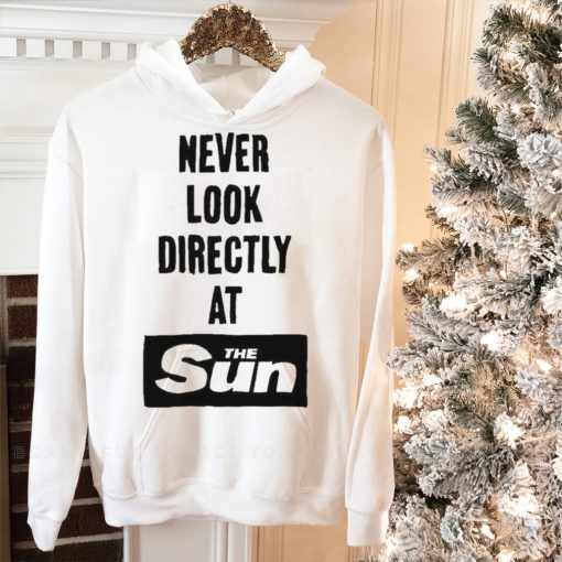 never Look Directly At The Sun Shirt